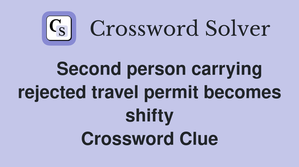 Second person carrying rejected travel permit shifty